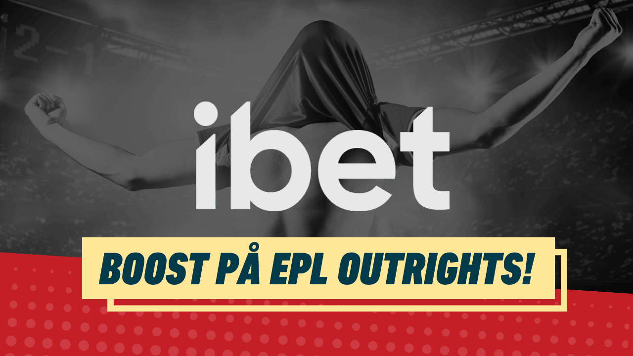 Oddsboost epl outrights ibet