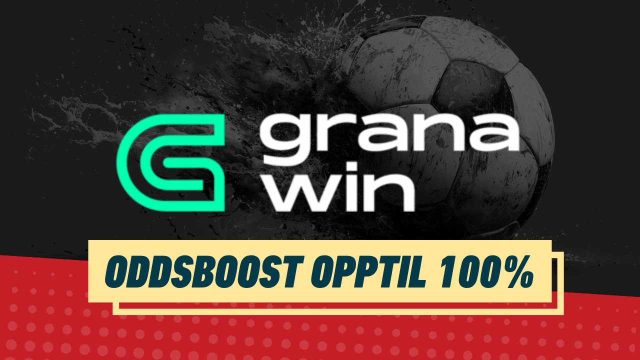 Oddsboost opptil 100 prosent granawin